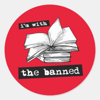 i'm with the banned books classic round sticker