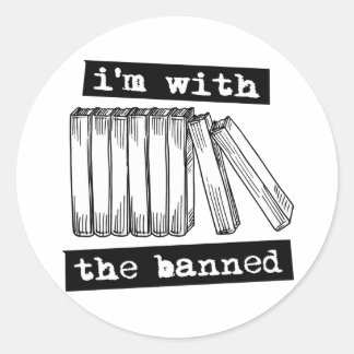 i'm with the banned books classic round sticker