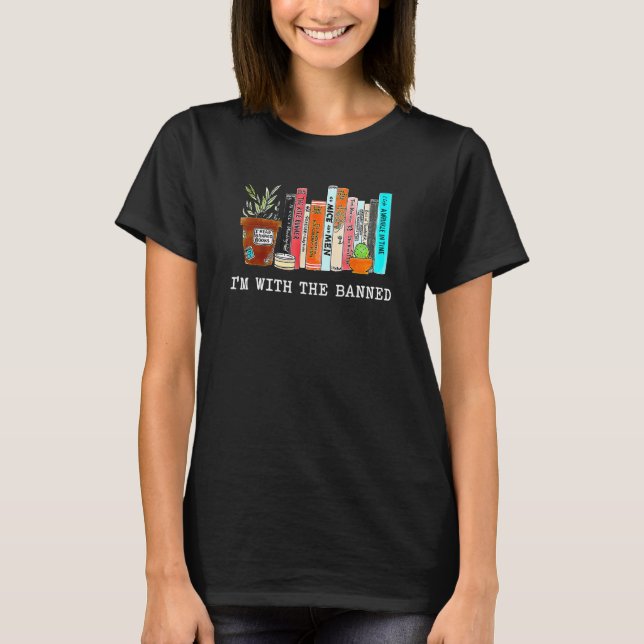 I'm With The Banned Books I Read Banned Books Love T-Shirt (Front)