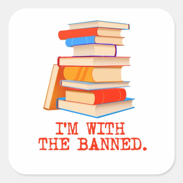 I'm with the banned books square sticker (Front)