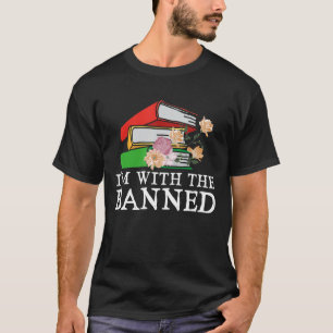 I'm With the Banned Funny Book Readers I Read Bann T-Shirt