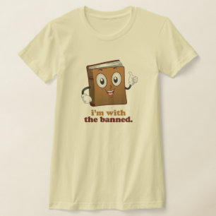 I'm with the banned T-Shirt