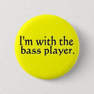 I'm with the bass player band music gift 6 cm round badge