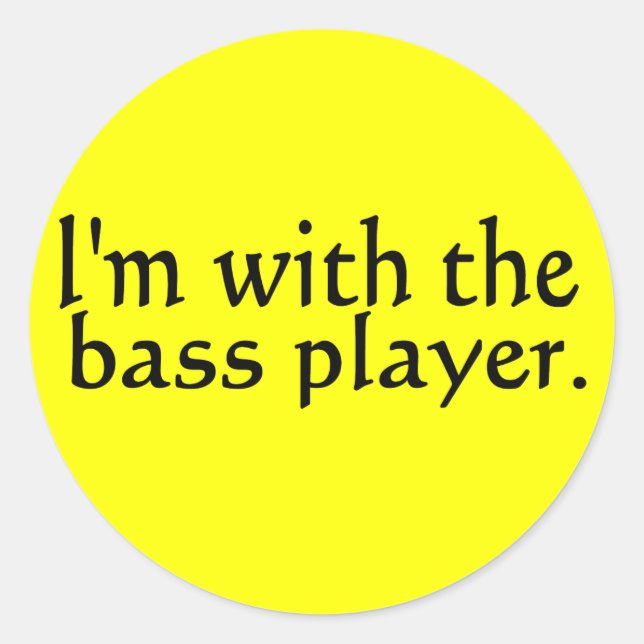 I'm with the bass player band music gift classic round sticker (Front)