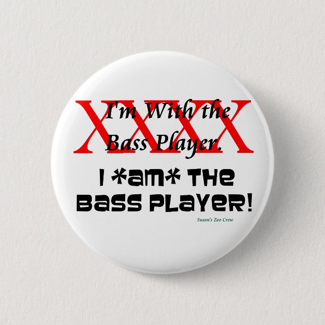 I'm with the bass player? I AM the bass player 6 Cm Round Badge (Front)