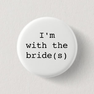 I'm with the Bride(s) Button-Simple Designs 3 Cm Round Badge
