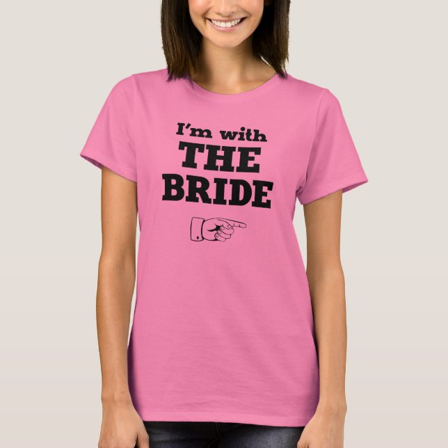 I'm with the Bride T-Shirt (Front)
