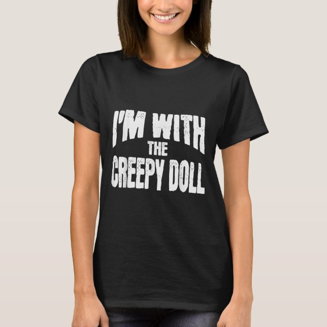 I'm With The Creepy Doll Funny Matching Halloween  T-Shirt (Front)
