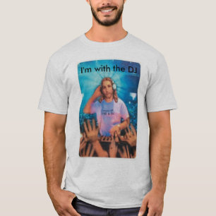 I'm with the DJ 02 T-Shirt