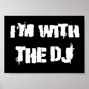 I'm With the DJ Poster