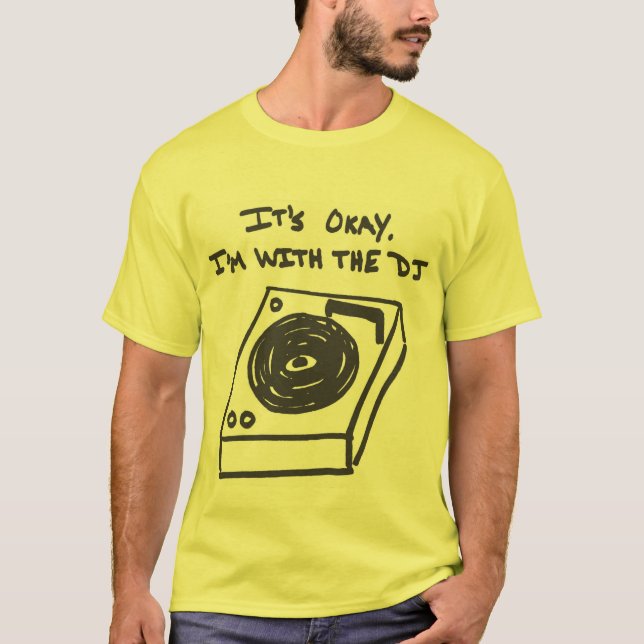 I'm With the DJ T-Shirt (Front)