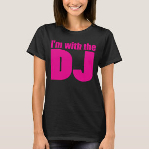 I'm With The DJ T Shirt Dark