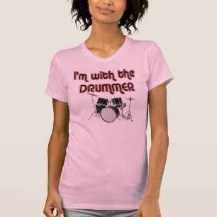 I'M WITH THE DRUMMER T-Shirt