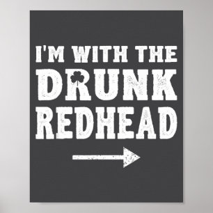 I'm With The Drunk Redhead Funny St Patricks Day  Poster