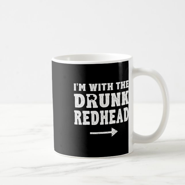 I'm With The Drunk Redhead Funny St Patricks Day T Coffee Mug (Right)