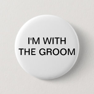 Im With The Groom 6 Cm Round Badge