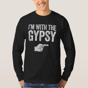 I'm With The Gypsy Matching Gypsy Costume T-Shirt