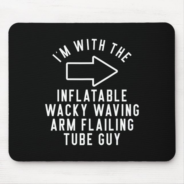 I'm With The Inflatable Wacky Waving Arm Flailing  Mouse Pad (Front)