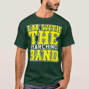 I'm With The Marching Band Tshirt MOM DAD SISTER B