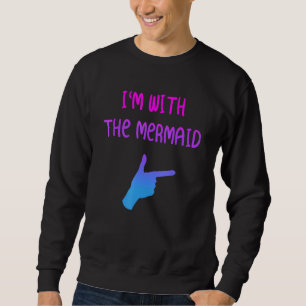 Im With The Mermaid Couple Matching Halloween Sweatshirt