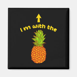 I'm With The Pineapple Sarcastic Swinger Matching  Magnet