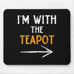 I'm With The Teapot Costume Halloween Couple Match Mouse Pad