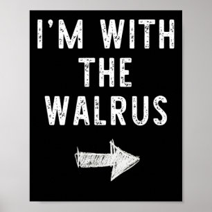 I'm With The Walrus Costume Halloween Matching Cou Poster