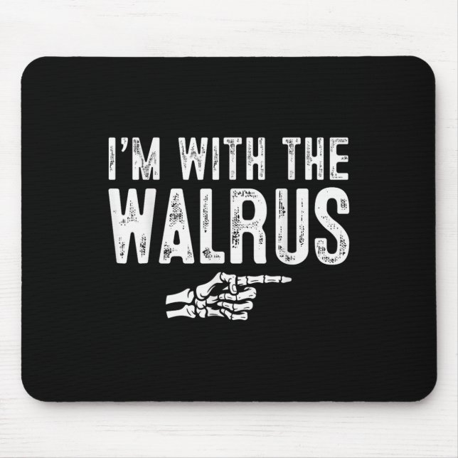 I'm With The Walrus Easy Costume Halloween Couples Mouse Pad (Front)