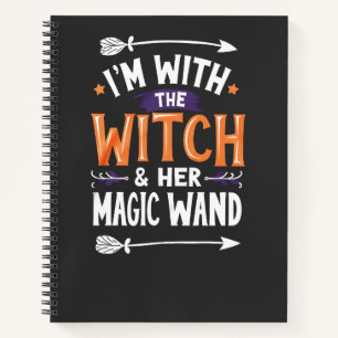 I'm with the Witch and Her Magic Wind Halloween Notebook