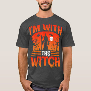 I'm With The Witch, Spooky Witch Scary Night Funny T-Shirt