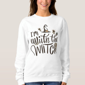 I'm With The Witch Sweatshirt