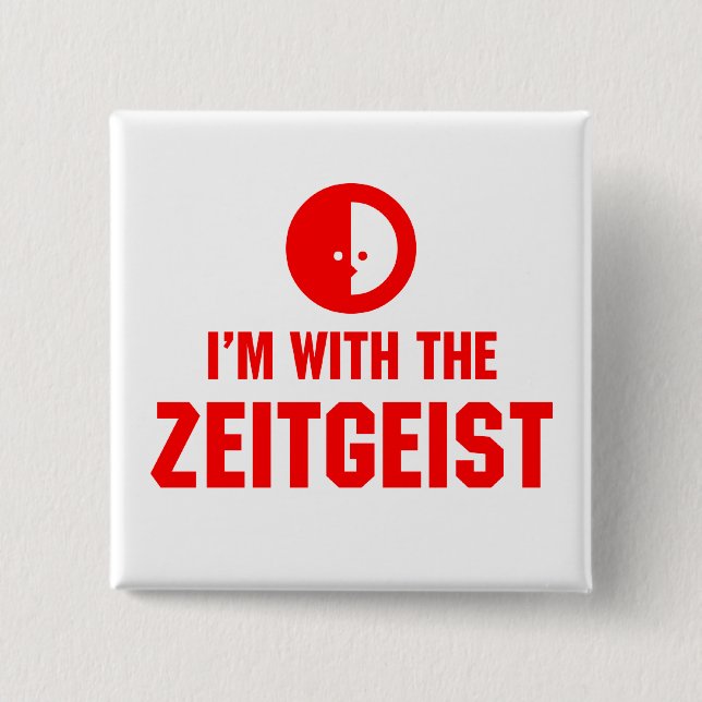 I'm With the ZEITGEIST 15 Cm Square Badge (Front)