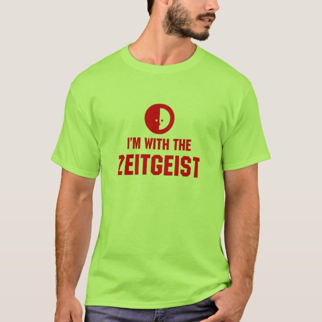 I'm With the ZEITGEIST T-Shirt (Front)