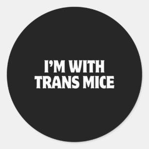 I'm With Trans Mice Trump Meme Funny Transgenic Mi Classic Round Sticker