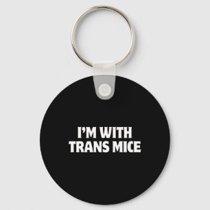 I'm With Trans Mice Trump Meme Funny Transgenic Mi Key Ring