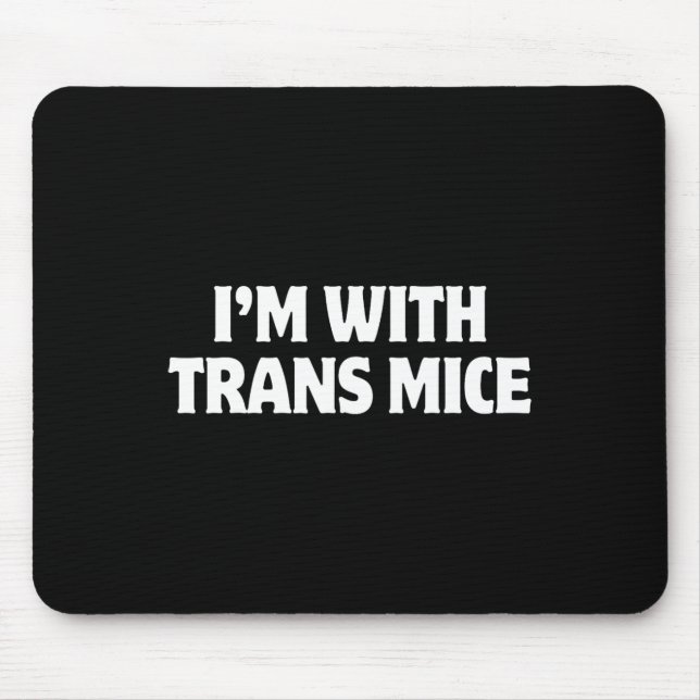 I'm With Trans Mice Trump Meme Funny Transgenic Mi Mouse Pad (Front)