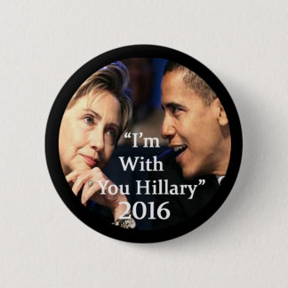"I'm With You, Hillary" Hillary & Obama Photo 6 Cm Round Badge