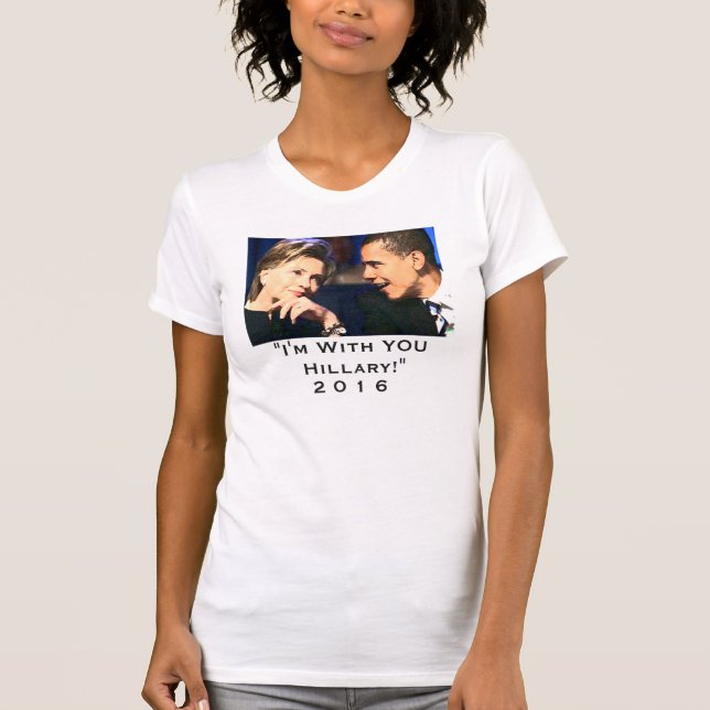 "I'm with you Hillary" Obama and Hillary Photo T-Shirt (Front)