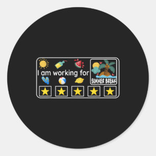 Im Working For Summer Break Last Day Of School Tea Classic Round Sticker
