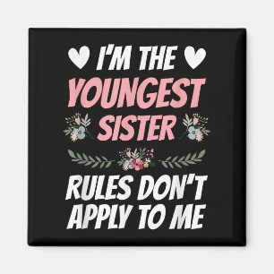 I'm Youngest Sister Rules Don't Apply To Me Funny  Magnet