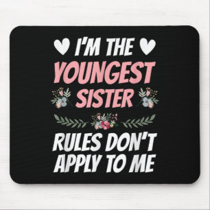 I'm Youngest Sister Rules Don't Apply To Me Funny  Mouse Pad