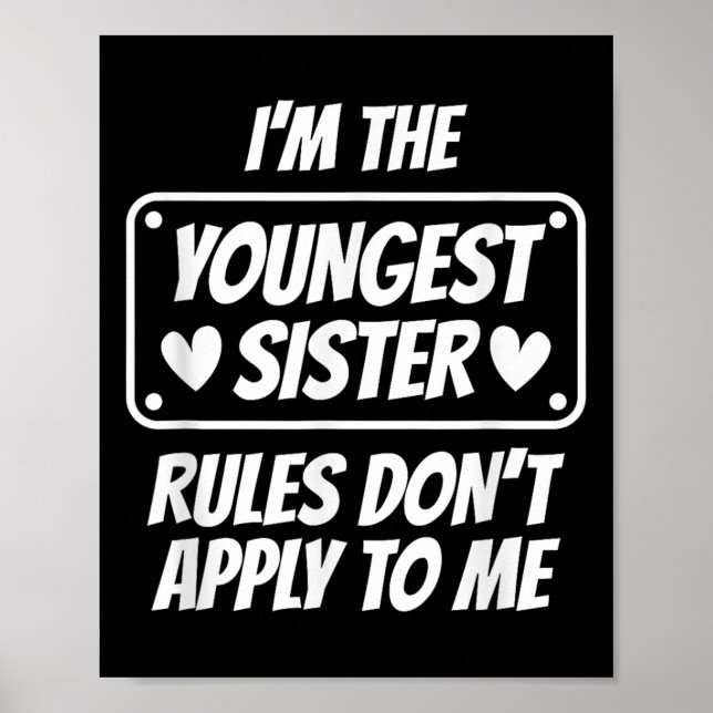 I'm Youngest Sister Rules Don't Apply To Me Funny  Poster (Front)