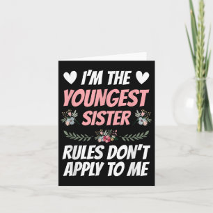 I'm Youngest Sister Rules Don't Apply To Me Funny  Thank You Card