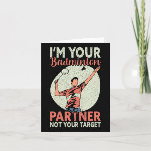 I'm Your Badminton Partner Not Your Target Funny B Card