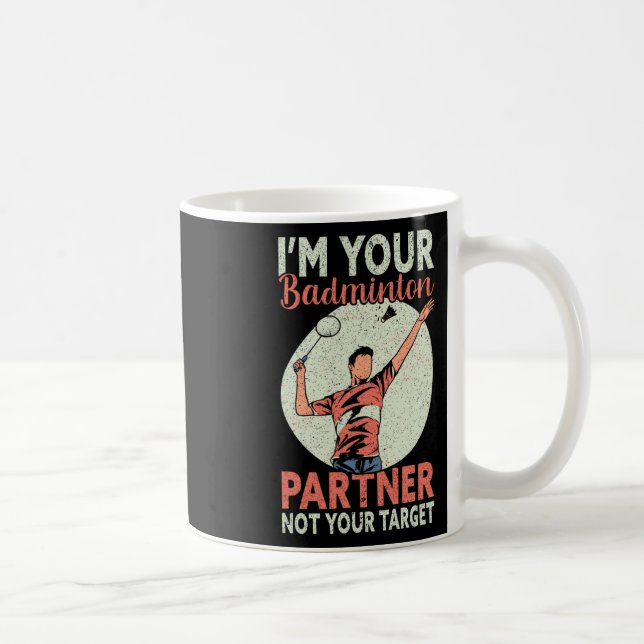 I'm Your Badminton Partner Not Your Target Funny B Coffee Mug (Right)