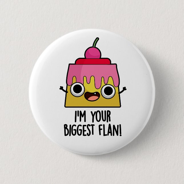 I'm Your Biggest Flan Funny Food Pun  6 Cm Round Badge (Front)