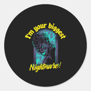 I'm your biggest Nightmare! Classic Round Sticker