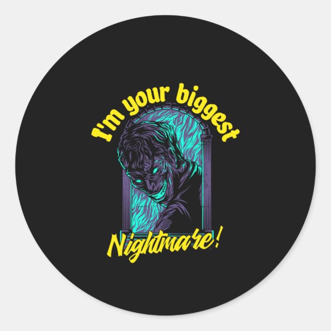 I'm your biggest Nightmare! Classic Round Sticker (Front)