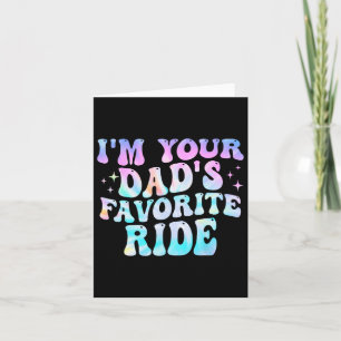 I'm Your Dad's Favourite Ride Father's Day  Card