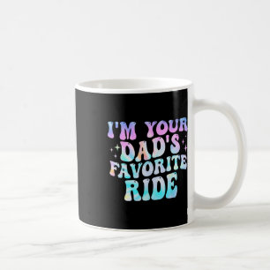 I'm Your Dad's Favourite Ride Father's Day  Coffee Mug